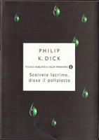 Philip K. Dick Flow My Tears, <br> the Policeman Said cover SCORRETE LACRIME DISSE IL POLIZIOTTO